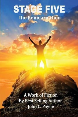 Stage Five: The Reincarnation by Payne, John C.