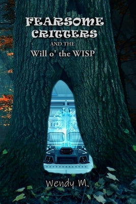 Fearsome Critters and the Will o' the WISP by M, Wendy