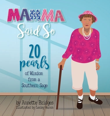 Mamma Said So: 20 Pearls of Wisdom from a Southern Sage by Bridges, Annette