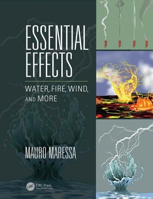 Essential Effects: Water, Fire, Wind, and More by Maressa, Mauro