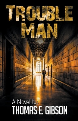 Trouble Man by Gibson, Thomas E.