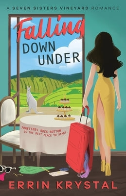 Falling Down Under: A Seven Sisters Vineyard Romance by Krystal, Errin