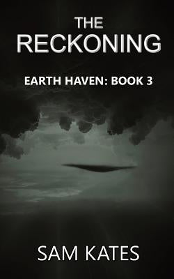The Reckoning: Earth Haven: Book 3 by Kates, Sam
