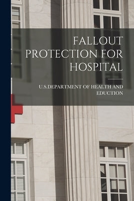 Fallout Protection for Hospital by U S Department of Health and Eduction