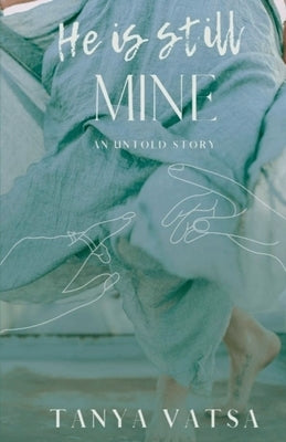 He is still mine by Vatsa, Tanya