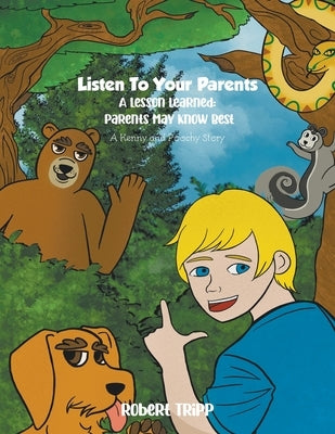 Listen to Your Parents: A Lesson Learned: Parents May Know Best by Tripp, Robert