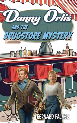 Danny Orlis and the Drugstore Mystery by Palmer, Bernard