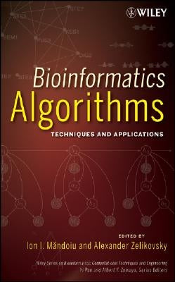 Bioinformatics Algorithms: Techniques and Applications by Mandoiu, Ion