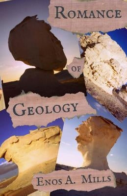Romance of Geology by Mills, Enos A.