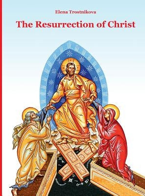The Resurrection of Christ by Trostnikova, Elena