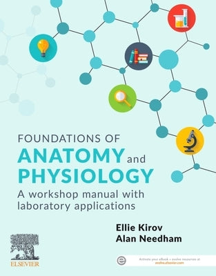 Foundations of Anatomy and Physiology: A Workshop Manual with Laboratory Applications by Kirov, Ellie