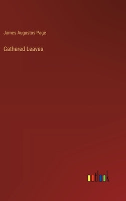 Gathered Leaves by Page, James Augustus