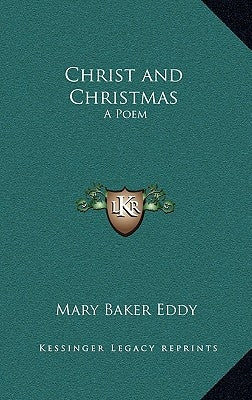 Christ and Christmas: A Poem by Eddy, Mary Baker