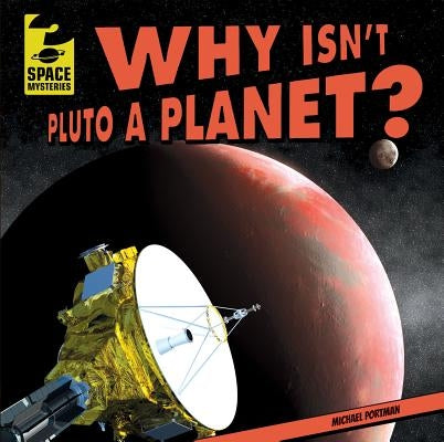 Why Isn't Pluto a Planet? by Portman, Michael