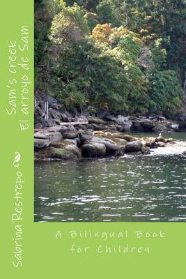 Sam's creek: A bilingual Spanish ? English book for children by Restrepo, Sabrina