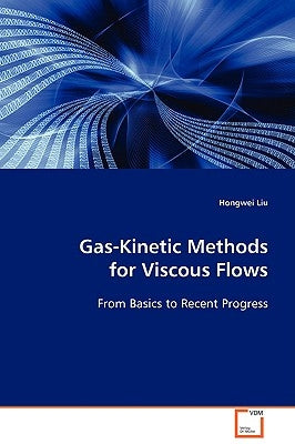 Gas-Kinetic Methods for Viscous Flows by Liu, Hongwei