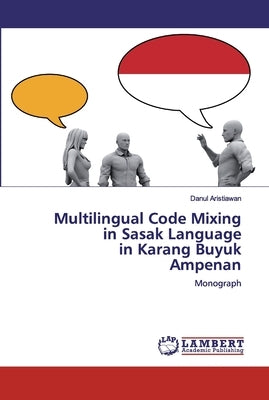 Multilingual Code Mixing in Sasak Language in Karang BuyukAmpenan by Aristiawan, Danul