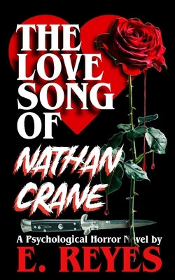 The Love Song of Nathan Crane by Reyes, E.