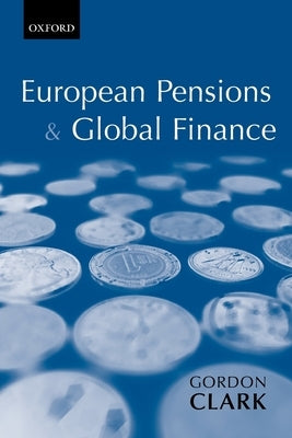 European Pensions & Global Finance by Clark, Gordon L.