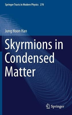 Skyrmions in Condensed Matter by Han, Jung Hoon