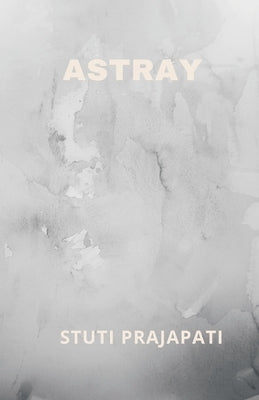 Astray by Prajapati, Stuti