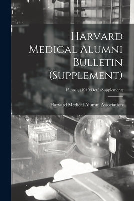 Harvard Medical Alumni Bulletin (supplement); 15: no.1, (1940: Oct.) (supplement) by Harvard Medical Alumni Association