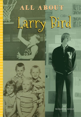 All about Larry Bird by Mills, Roxanne