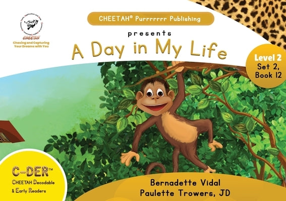 C-DER (CHEETAH Decodable Early Readers, Set 2, Book 12, A Day in My Life by Trowers-Lawrence, Jd Paulette