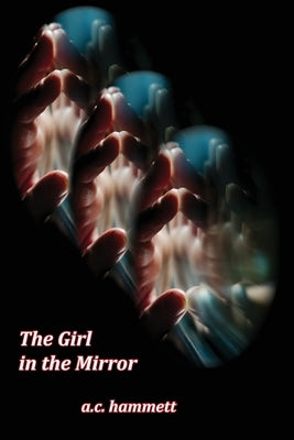 The Girl in the Mirror by Hammett, A. C.
