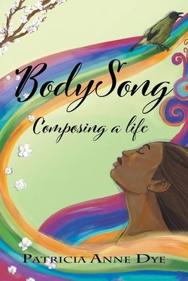 Bodysong by Dye, Patricia Anne