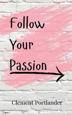 Follow Your Passion by Portlander