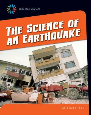 The Science of an Earthquake by Sepahban, Lois