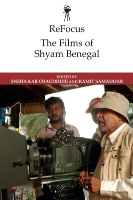 Refocus: The Films of Shyam Benegal by Chaudhuri, Sneha Kar