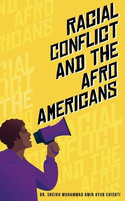 Racial Conflicts and Afro-Americans by Ayub Chishti, Sheikh Muhammad