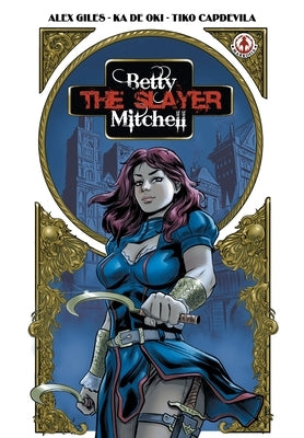 Betty 'The Slayer' Mitchell by Giles, Alex