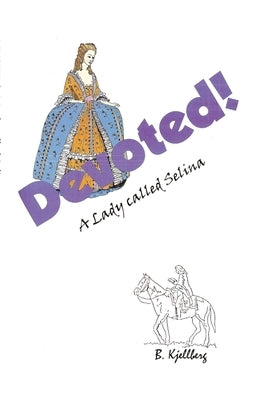 Devoted! A Lady called Selina by Chellberg, William