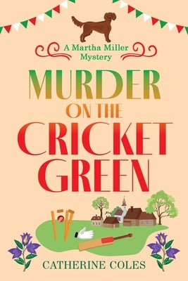 Murder on the Cricket Green by Coles, Catherine