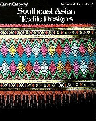 Southeast Asian Textile Design by Caraway, Caren