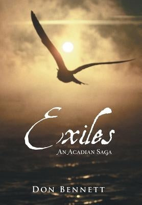 Exiles: An Acadian Saga by Bennett, Don