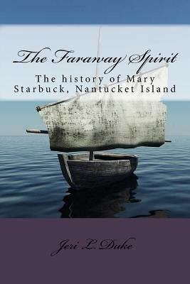 The Faraway Spirit: The History of Mary Starbuck, Nantucket Island by Duke, Jeri L.