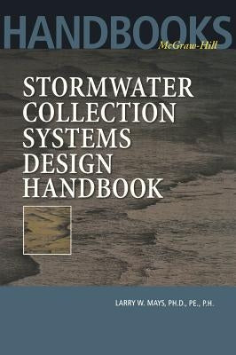 Stormwater Collection Systems Design Handbook by Mays, Larry
