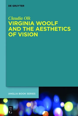 Virginia Woolf and the Aesthetics of Vision by Olk, Claudia