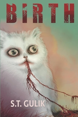 Birth: The Exquisite Sound of One Hand Falling Off a Turnip Truck by Gulik, S. T.