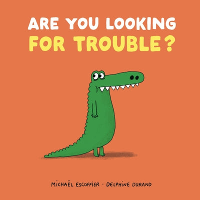 Are You Looking for Trouble? by Escoffier, Michaël