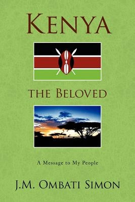Kenya the Beloved by Simon, J. M. Ombati