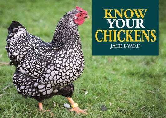 Know Your Chickens by Byard, Jack
