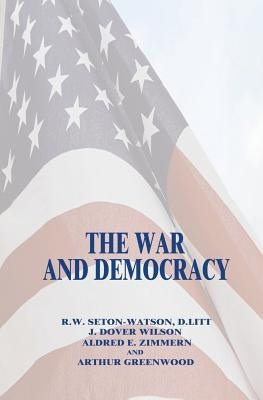 The War and Democracy by Wilson, J. Dover