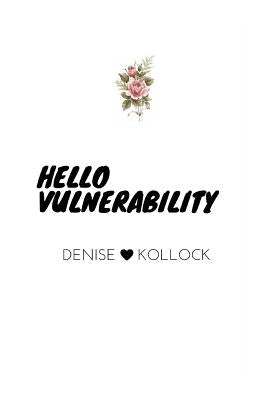 Hello Vulnerability by Kollock, Denise