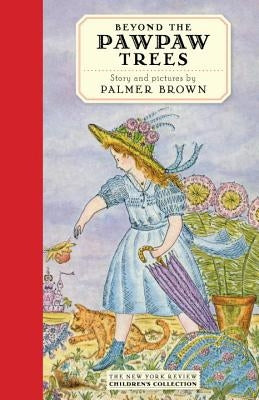 Beyond the Pawpaw Trees: The Story of Anna Lavinia by Brown, Palmer