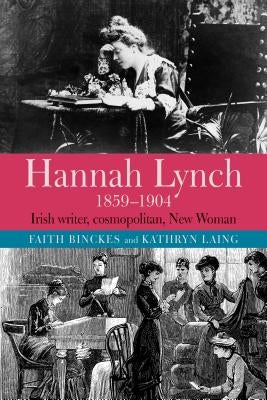 Hannah Lynch 1859-1904: Irish Writer, Cosmopolitan, New Woman by Binckes
